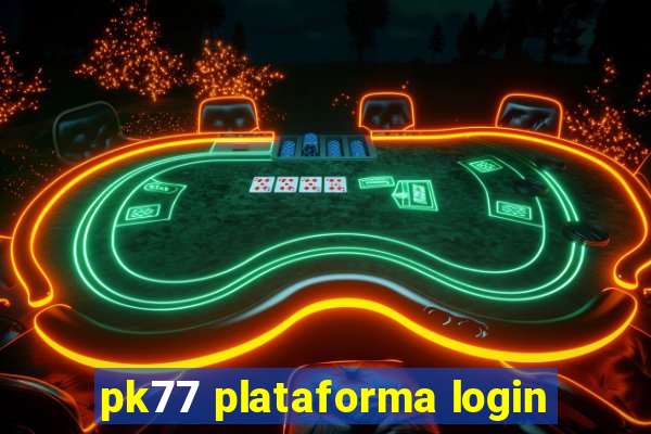 pk77 plataforma login